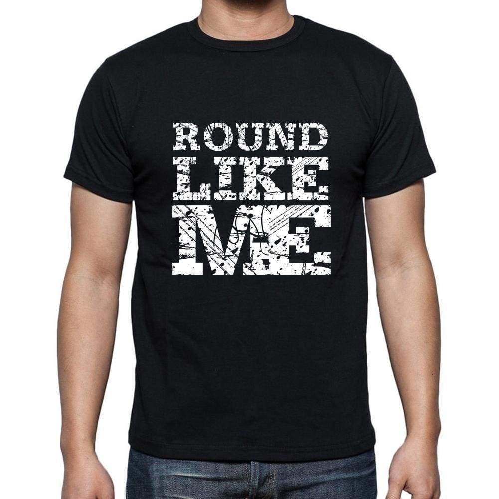Round Like Me Black Mens Short Sleeve Round Neck T-Shirt 00055 - Black / S - Casual