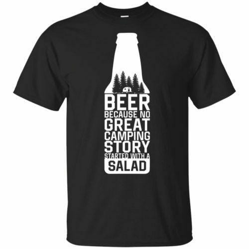 Beer Because No Great Camping Story Started With A Salad Men T-Shirt
