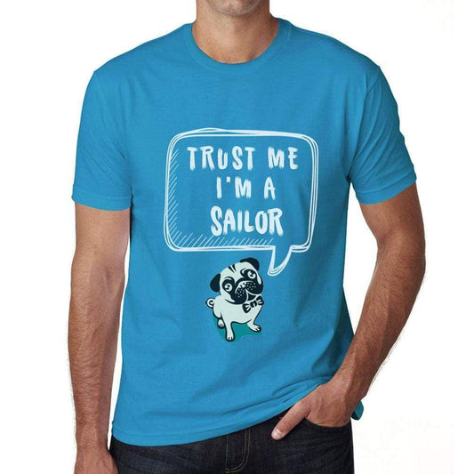 Sailor Trust Me Im A Sailor Mens T Shirt Blue Birthday Gift 00530 - Blue / Xs - Casual