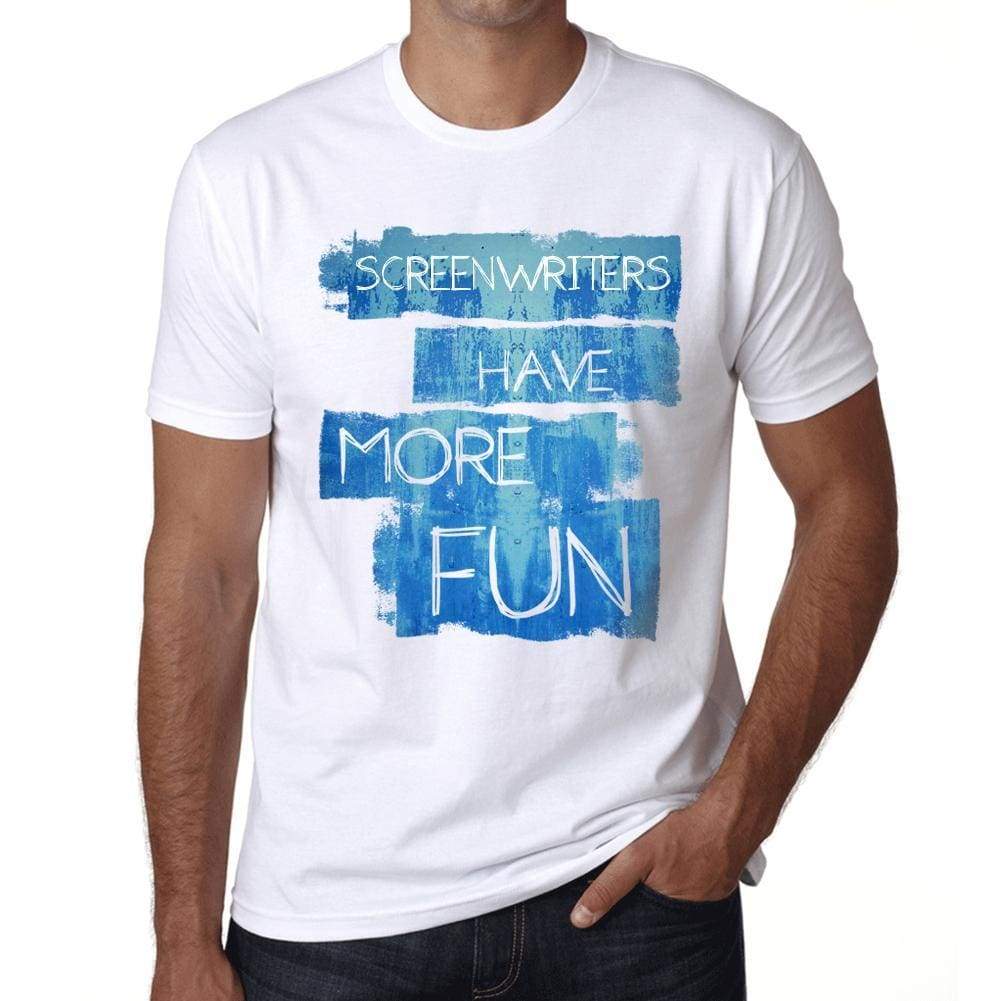 Screenwriters Have More Fun Mens T Shirt White Birthday Gift 00531 - White / Xs - Casual