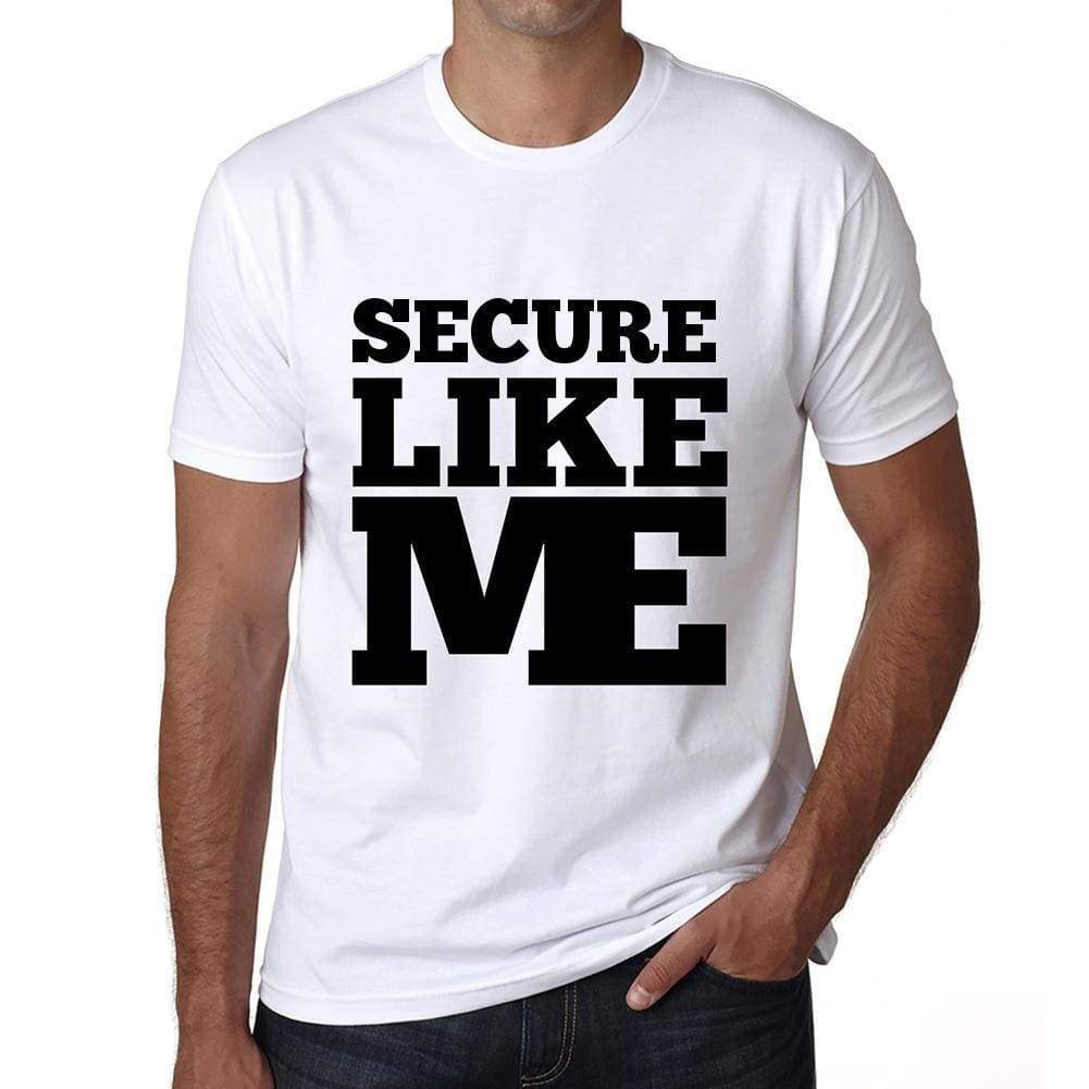 Secure Like Me White Mens Short Sleeve Round Neck T-Shirt 00051 - White / S - Casual