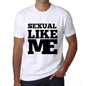 Sexual Like Me White Mens Short Sleeve Round Neck T-Shirt 00051 - White / S - Casual