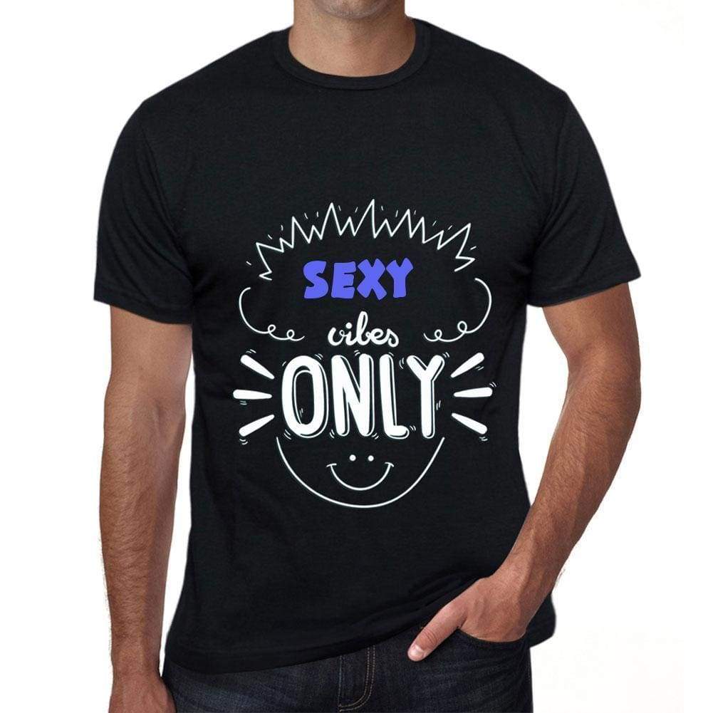 Sexy Vibes Only Black Mens Short Sleeve Round Neck T-Shirt Gift T-Shirt 00299 - Black / S - Casual