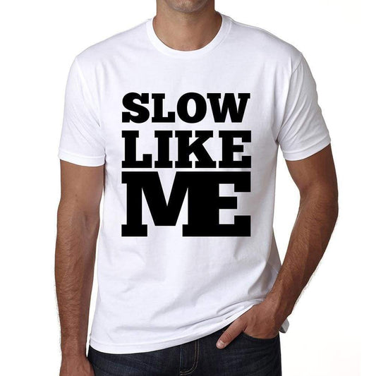 Slow Like Me White Mens Short Sleeve Round Neck T-Shirt 00051 - White / S - Casual