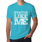 Status Like Me Blue Mens Short Sleeve Round Neck T-Shirt - Blue / S - Casual