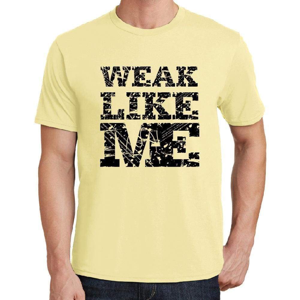 Weak Like Me Yellow Mens Short Sleeve Round Neck T-Shirt 00294 - Yellow / S - Casual