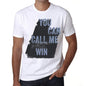 Win You Can Call Me Win Mens T Shirt White Birthday Gift 00536 - White / Xs - Casual
